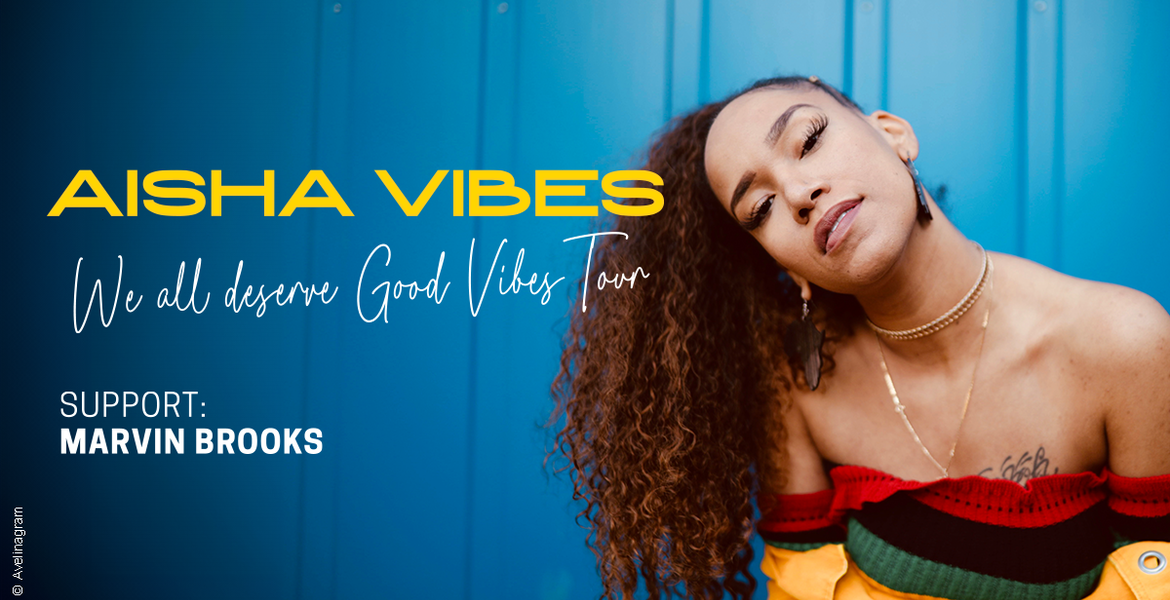Tickets AISHA VIBES, Tour Support: Marvin Brooks in Berlin