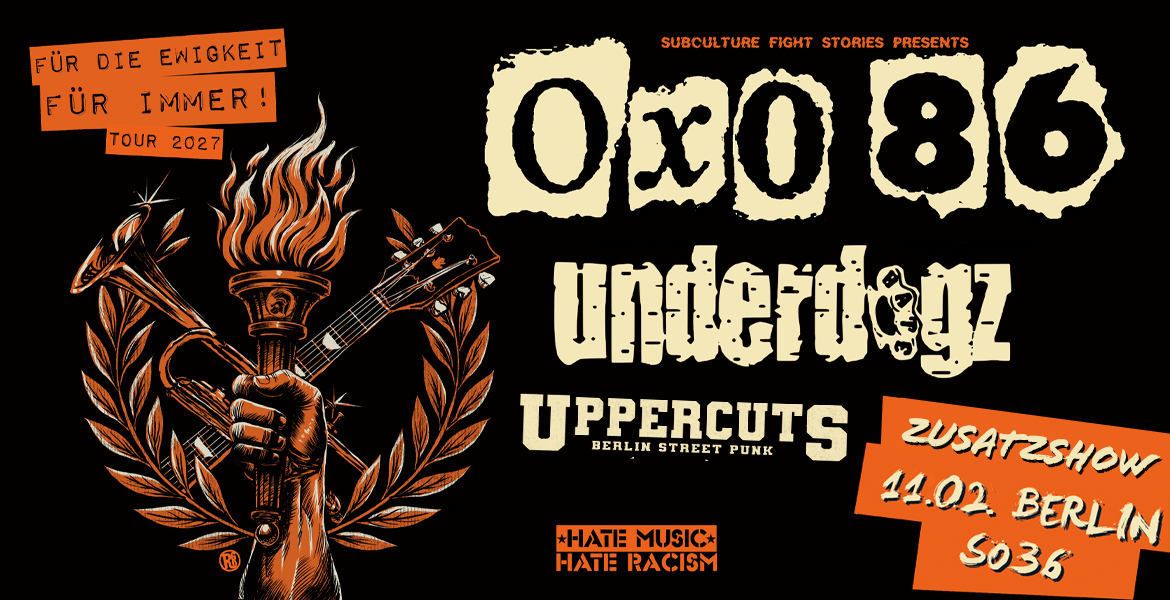 Tickets OXO86 / UNDERDOGZ / THE UPPERCUTS, ZUSATZSHOW- "Für die Ewigkeit - Für Immer" Tour 2027 in Berlin