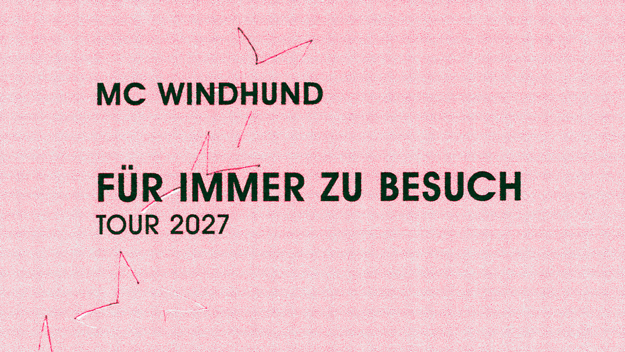 Tickets MC WINDHUND, ​FÜR IMMER ZU BESUCH TOUR 2027 in Berlin