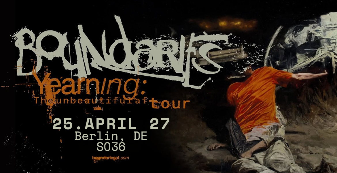 Tickets BOUNDARIES, YEARNING THE UNBEAUTIFUL AFTER TOUR EUROPE 2027 in Berlin