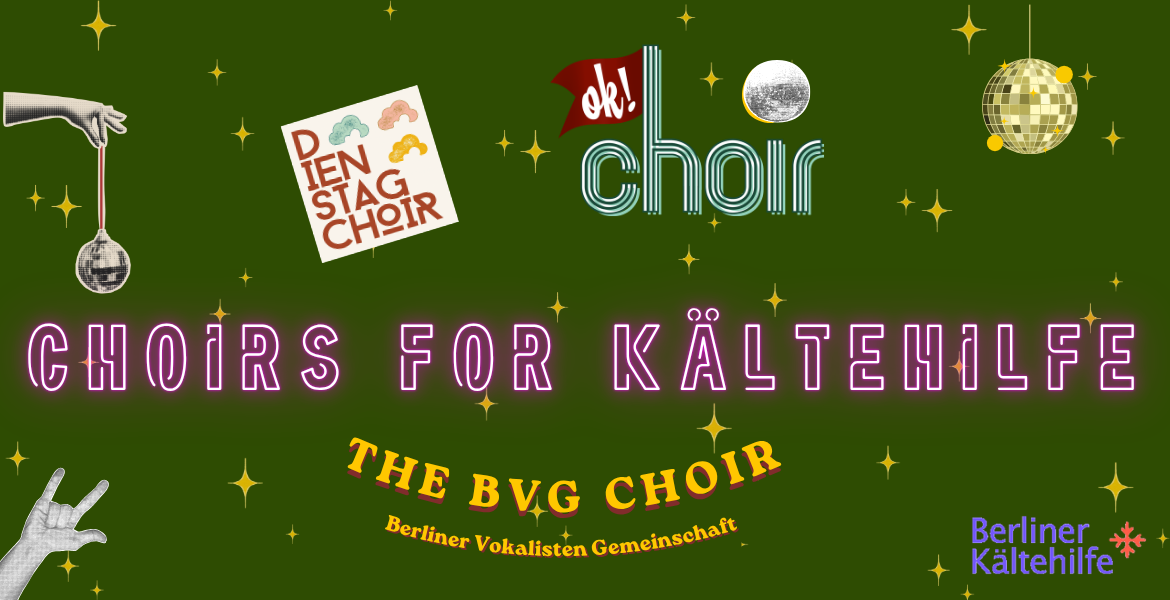 Tickets CHOIRS FOR KÄLTEHILFE, ok!choir + Dienstag Choir + BVG Choir in Berlin