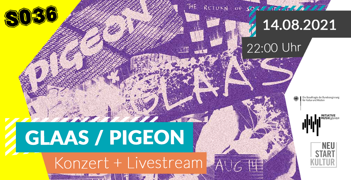 Tickets GLAAS / PIGEON, The return of SO36 Kiezshows  in Berlin