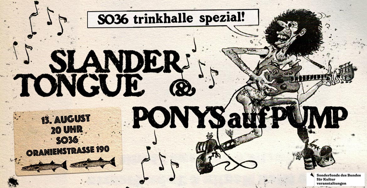 Tickets SLANDER TONGUE / PONYS AUF PUMP, Trinkhalle Spezial  in Berlin