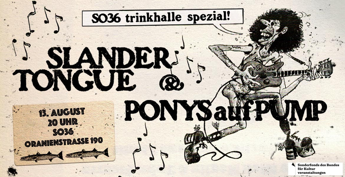 Tickets SLANDER TONGUE / PONYS AUF PUMP, Trinkhalle Spezial in Berlin