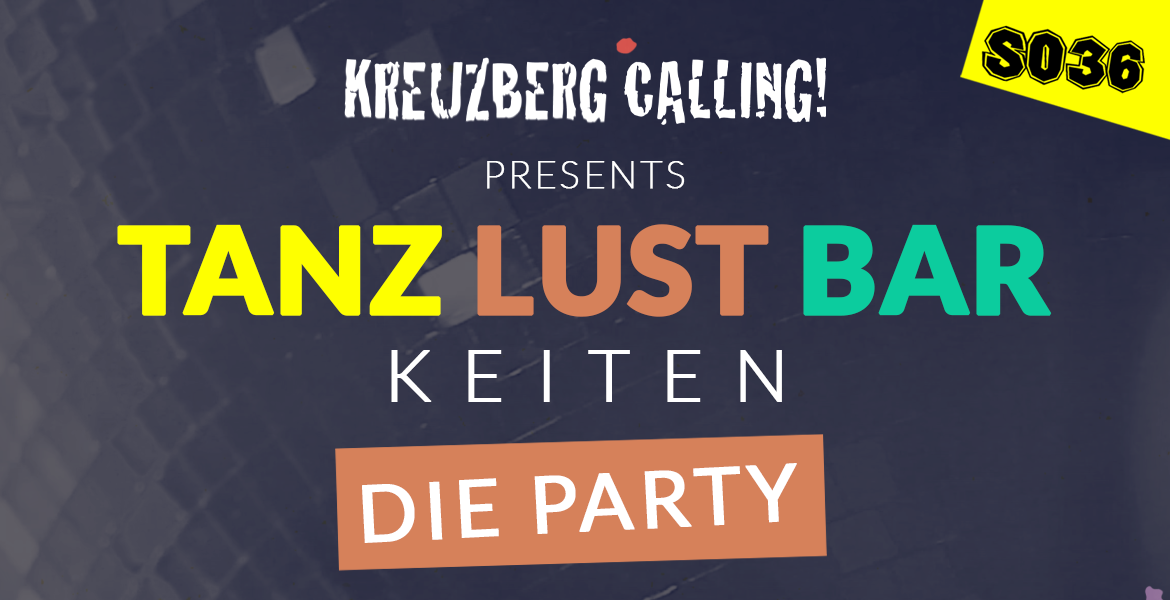 Tickets TANZLUSTBARKEITEN presented by KREUZBERG CALLING, Tanzlustbarkeiten are back und wir sind es auch! in Berlin