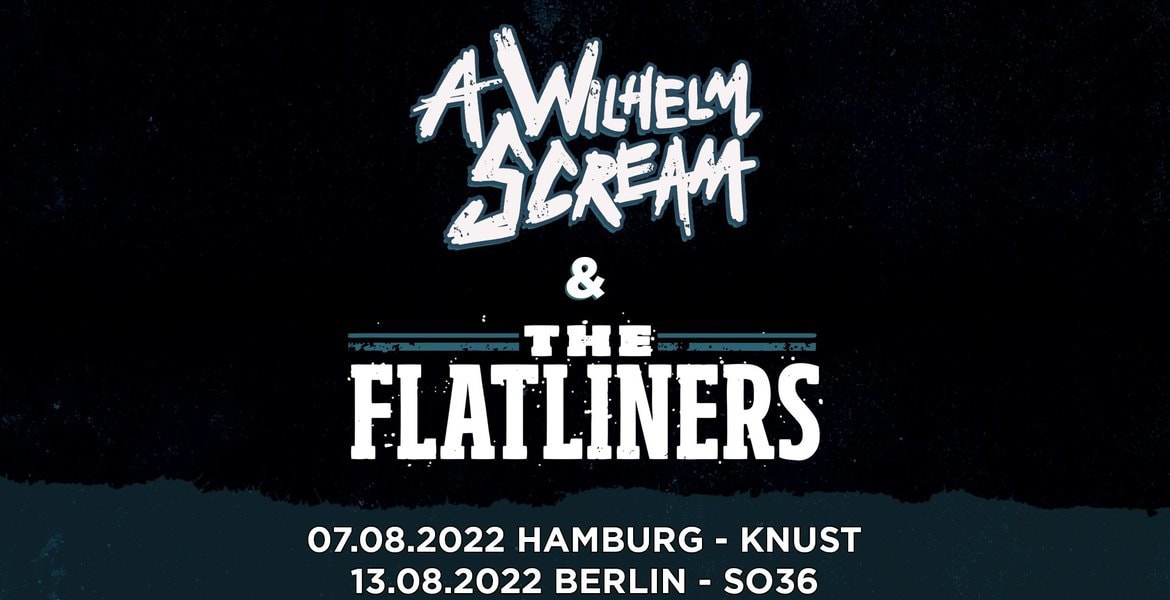 Tickets A WILHELM SCREAM & THE FLATLINERS,  Special Guests: Shoreline in Berlin