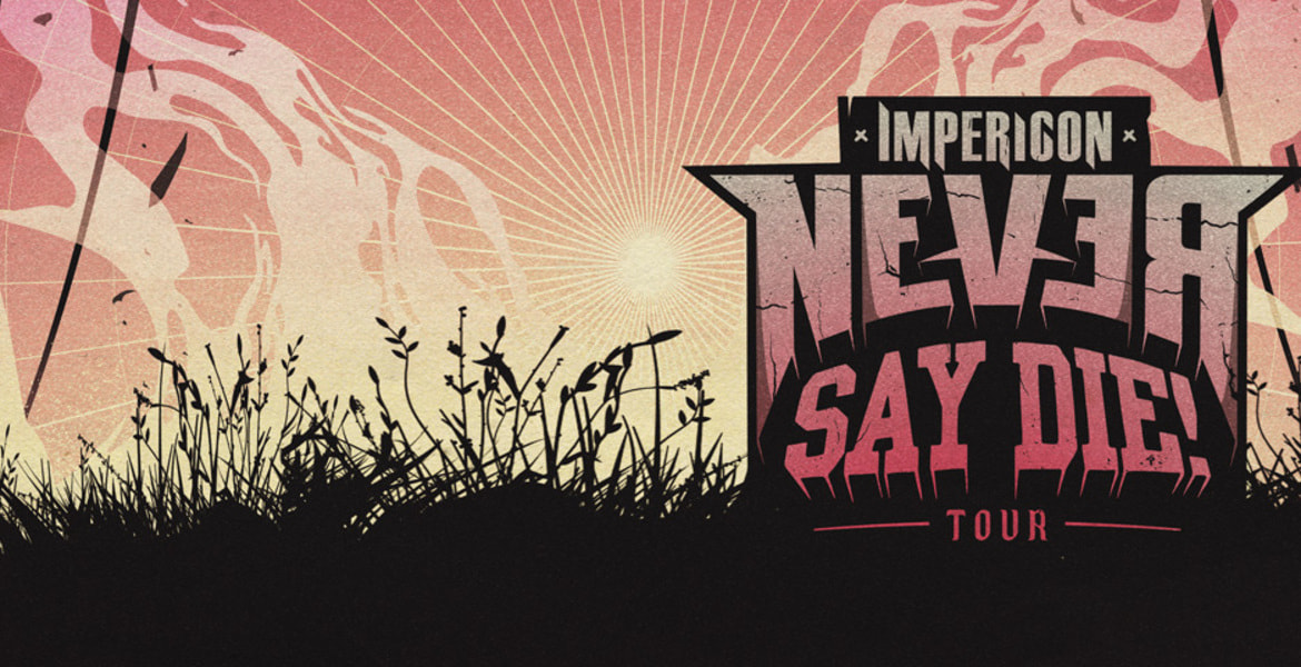 Tickets IMPERICON NEVER SAY DIE! TOUR, NASTY + WITHIN DESTRUCTION + DISTANT+ DAGGER THREAT +CABAL + LIFESICK in Berlin