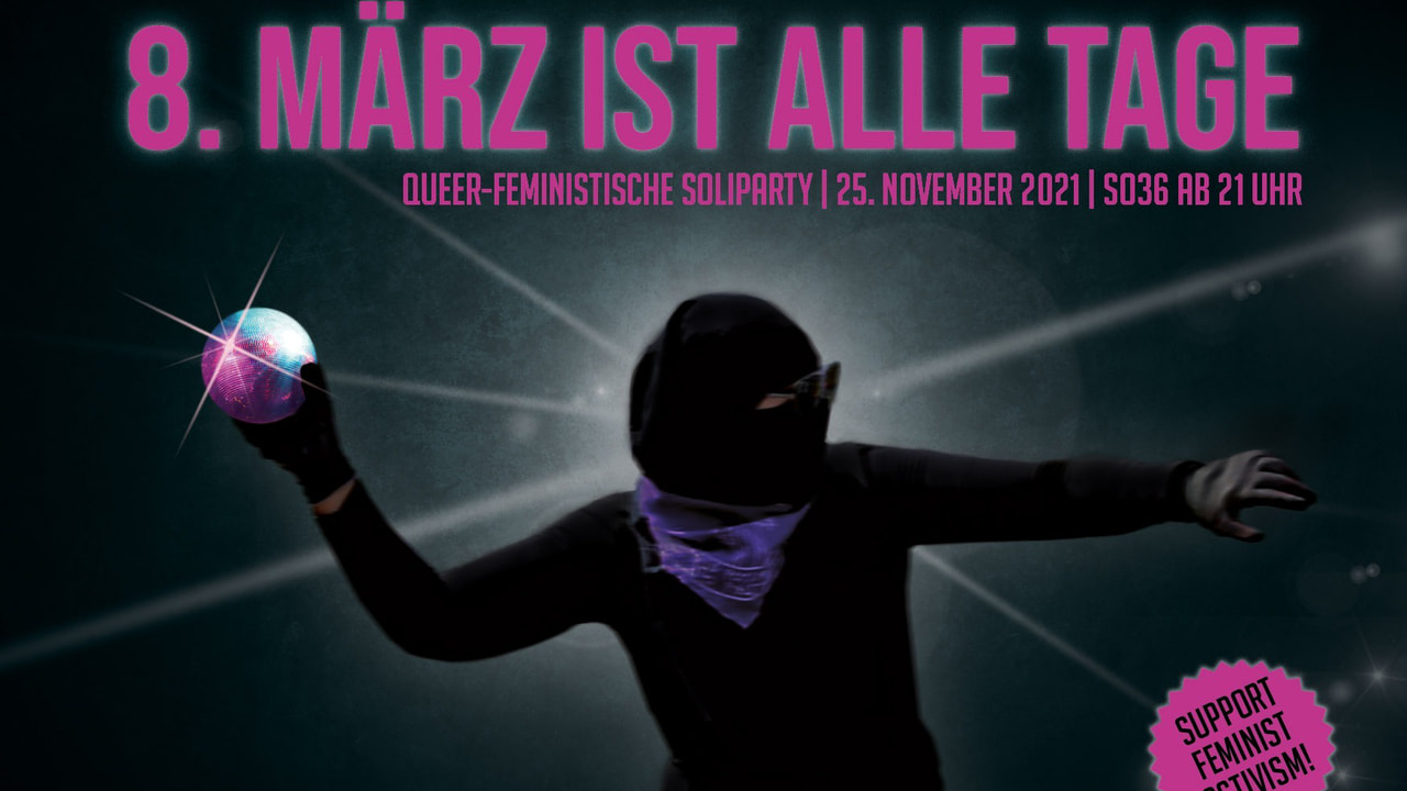 Tickets 8 MÄRZ IST ALLE TAGE!, Queerfeministische Soliparty in Berlin
