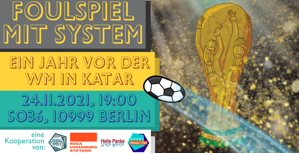 Tickets FOULSPIEL MIT SYSTEM, Ein Jahr vor der WM in Katar  in Berlin