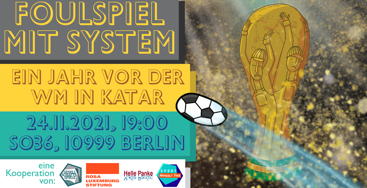 Tickets FOULSPIEL MIT SYSTEM, Ein Jahr vor der WM in Katar in Berlin