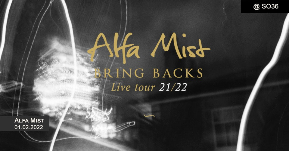 Tickets ALFA MIST, Bring Backs Live Tour 21/22 in Berlin