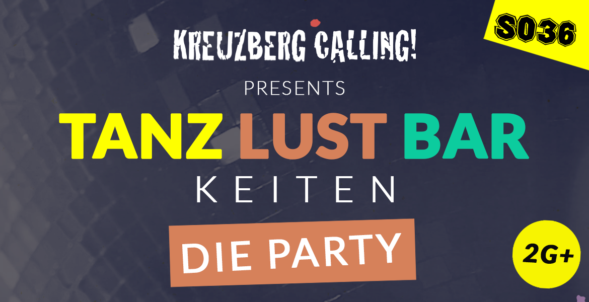 Tickets KREUZBERG CALLING PRESENTS TANZLUSTBARKEITEN, Tanzlustbarkeiten are back und wir sind es auch! in Berlin