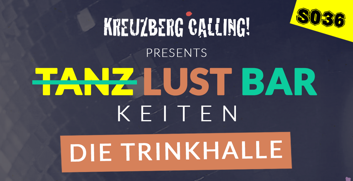 Tickets TRINKHALLE - T̶A̶N̶Z̶LUSTBARKEITEN, Betreutes Trinken im Herzen von Kreuzberg! / 2G+ ohne tanzen in Berlin
