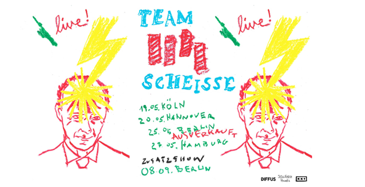 Tickets TEAM SCHEISSE, + SPLITTIN IMAGE in Berlin