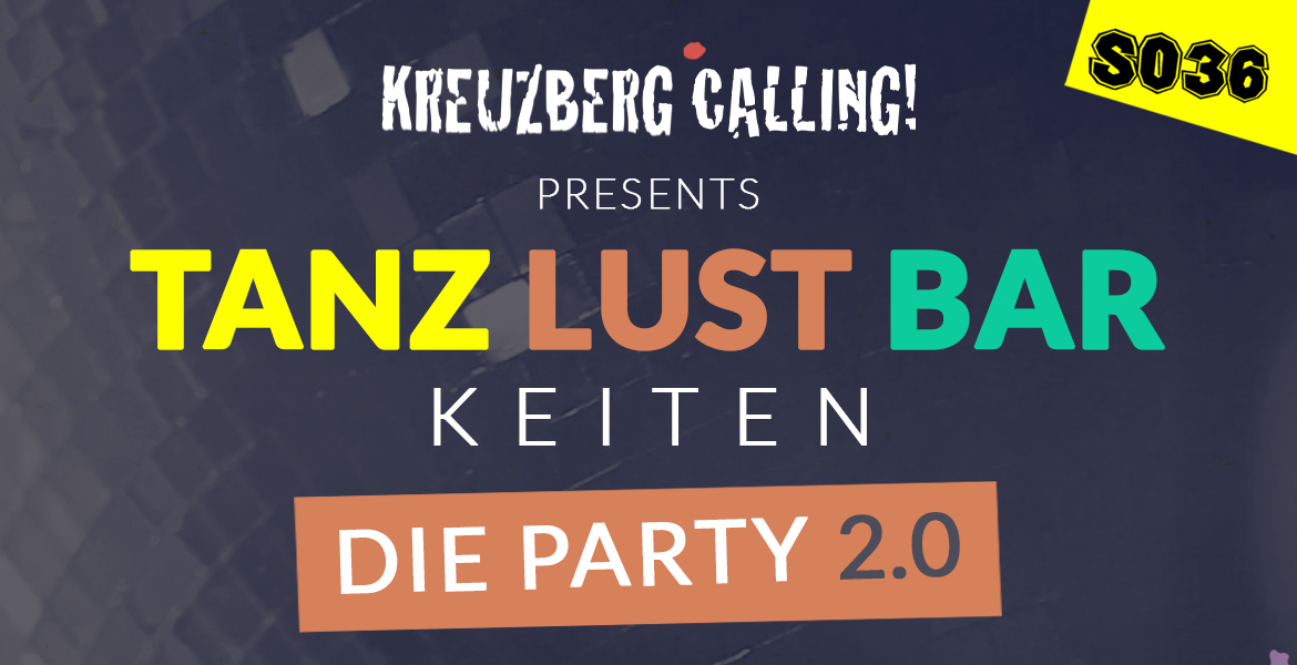 Tickets KREUZBERG CALLING PRESENTS TANZLUSTBARKEITEN, Tanzlustbarkeiten are back und wir sind es auch! in Berlin