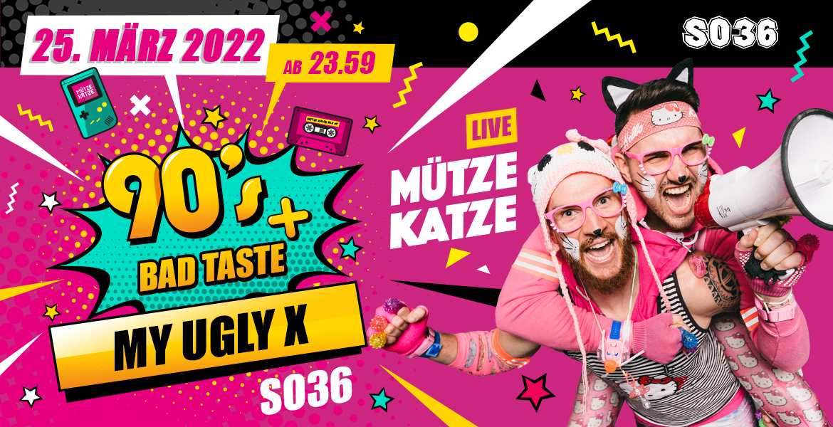 Tickets MY UGLY X FEAT. MÜTZE KATZE DJ TEAM, Bad Taste Party in Berlin