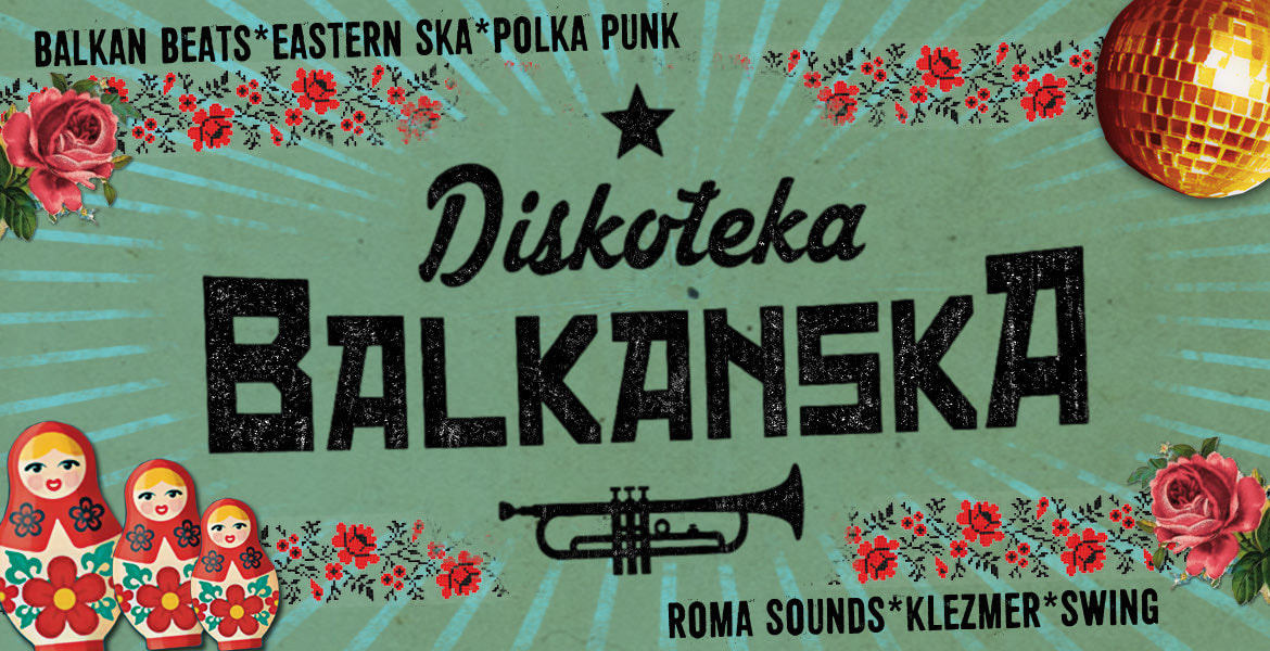 Tickets DISKOTEKA BALKANSKA, Balkan Beats*Eastern Ska*PolkaPunk*Klezmer'n'Swing in Berlin