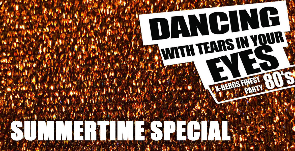 Tickets DANCING WITH TEARS IN YOUR EYES, Die 80er Party - Summertime Special - Tag 1 in Berlin