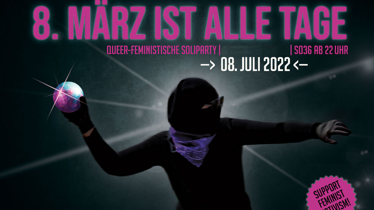 Tickets 8. MÄRZ IST ALLE TAGE, queerfeministische Soliparty in Berlin