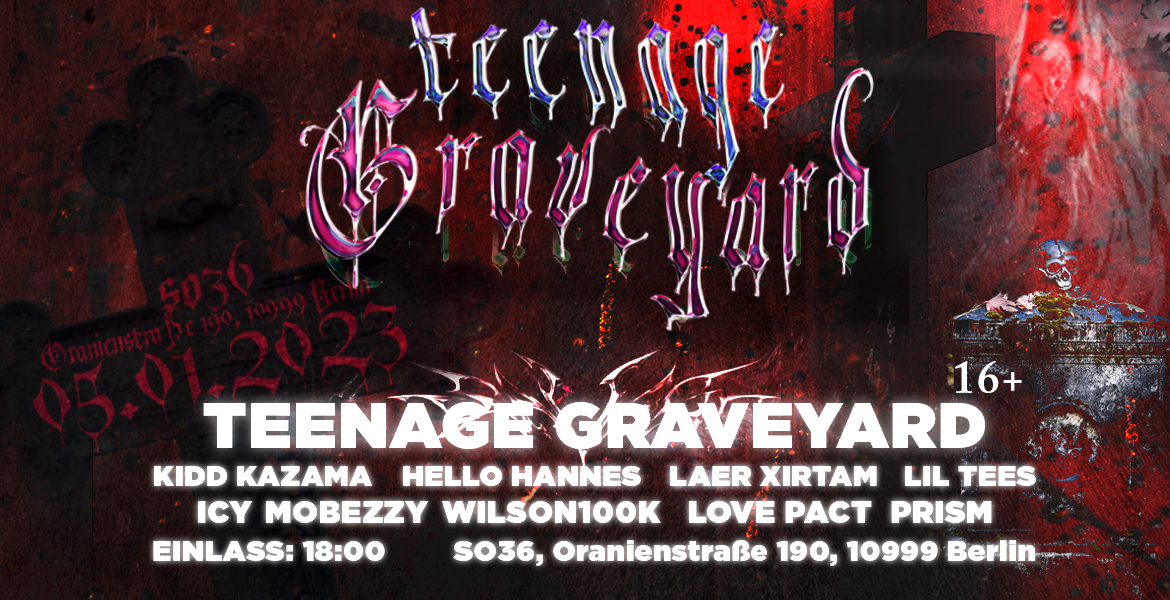 Tickets TEENAGE GRAVEYARD, KIDD KAZAMA, LAER XIRTAM, MOBEZZY, WILSON1OOK, LOVE PACT u.v.m. in Berlin