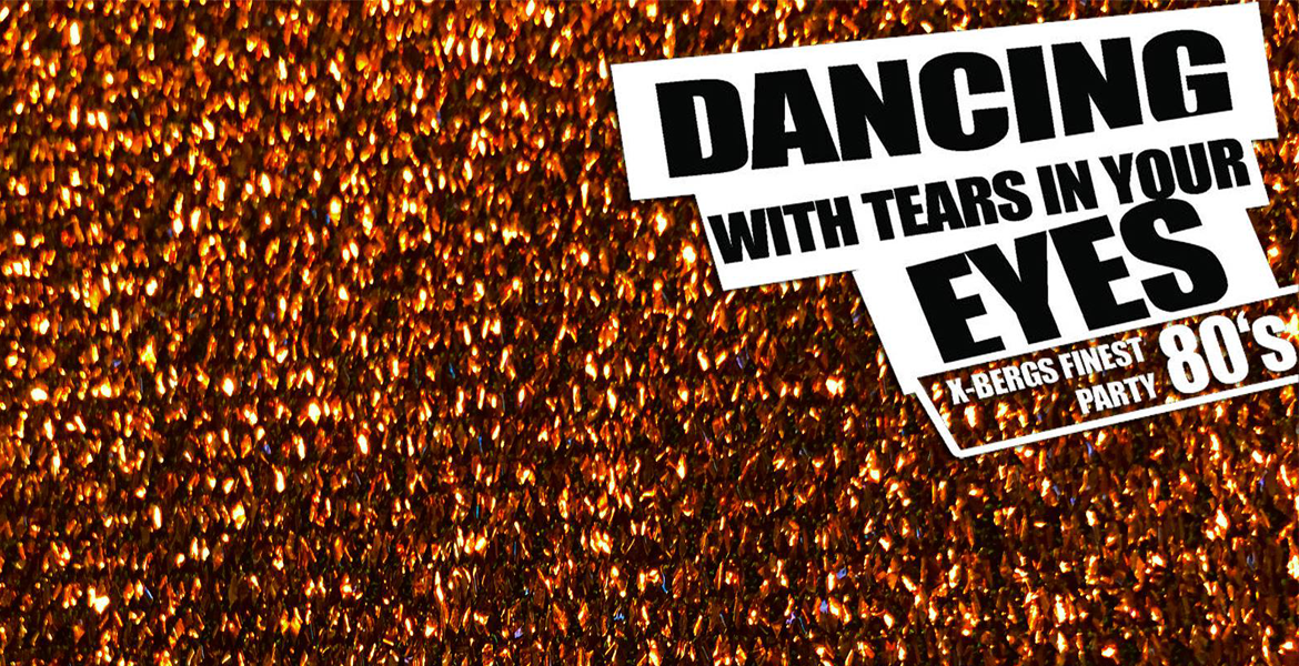 Tickets DANCING WITH TEARS IN YOUR EYES, Die 80er Party - Tanzen wie früher in Berlin