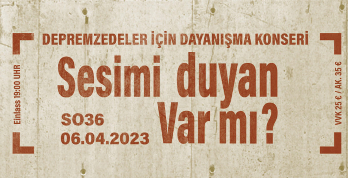 Tickets SESIMI DUYAN VAR MI?, depremzedeler için dayanışma konseri in Berlin