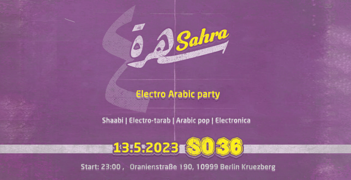 Tickets SAHRA, The Electro Arabic party: Shaabi, Electro-tarab, Arabic pop & Electronica in Berlin