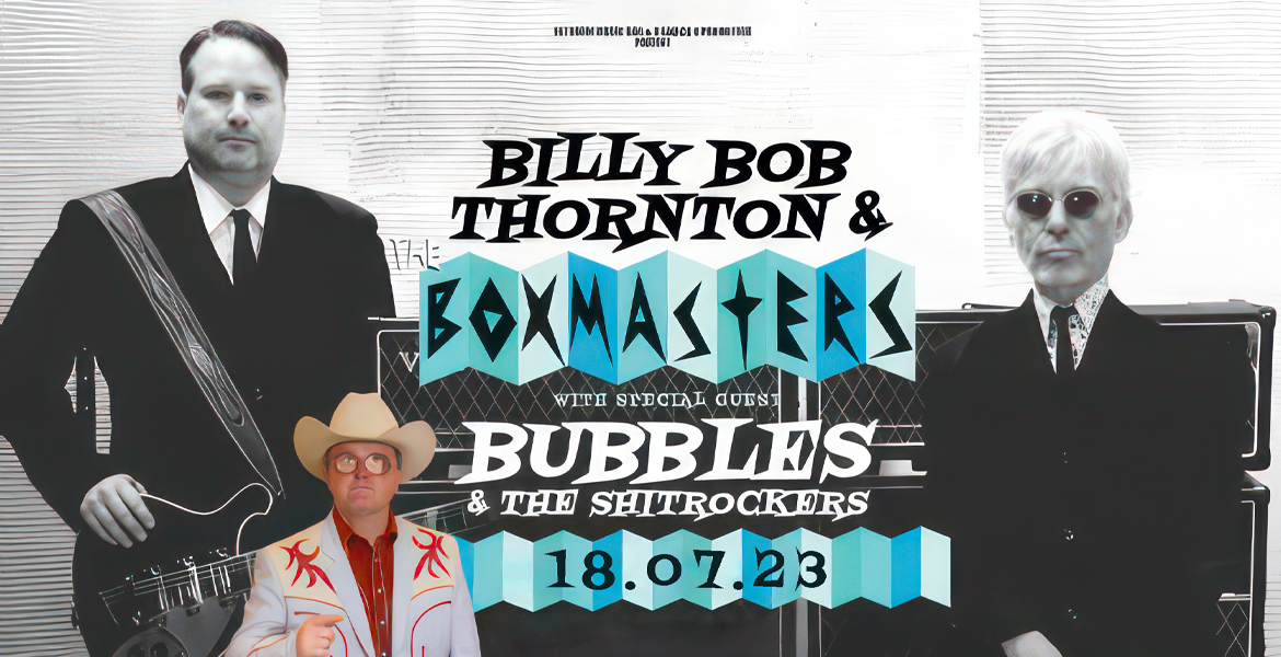 Tickets BILLY BOB AND THE BOXMASTERS , Special Guest: BUBBLES AND THE SHITROCKERS in Berlin