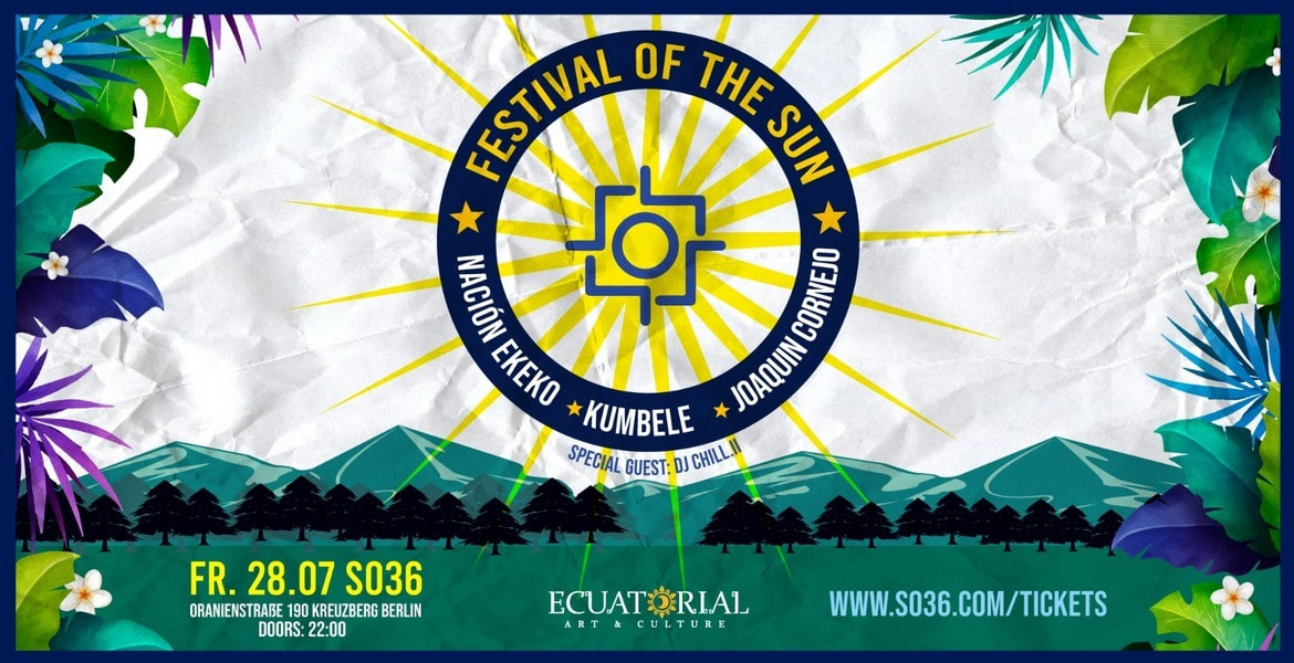 Tickets FESTIVAL OF THE SUN, Nacion Ekeko, Kumbele, Joaquin Cornejo & Special Guest: DJ Chill.|| in Berlin