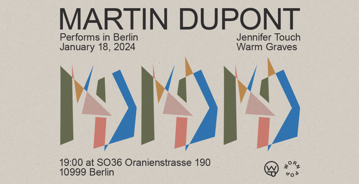 Tickets MARTIN DUPONT, Support: Jennifer Touch  | Warm Graves in Berlin