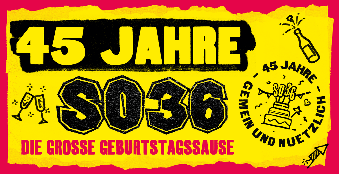 Tickets 45 JAHRE SO36 - DIE GEBURTSTAGSSAUSE, DJs trust.the.girl & Sony Straight; Benni; Däääncing Crew, 2nd Floor: DJane Alienslut in Berlin