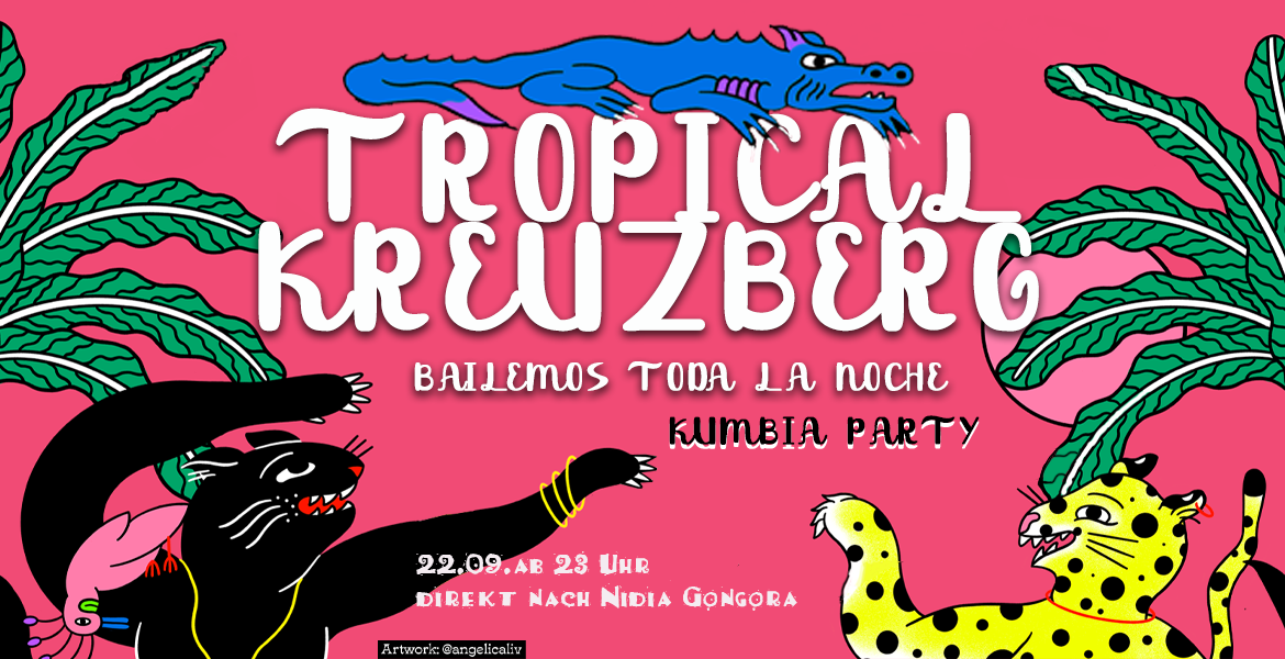 Tickets TROPICAL KREUZBERG, the most provocative Sounds of Latinamerica in Berlin