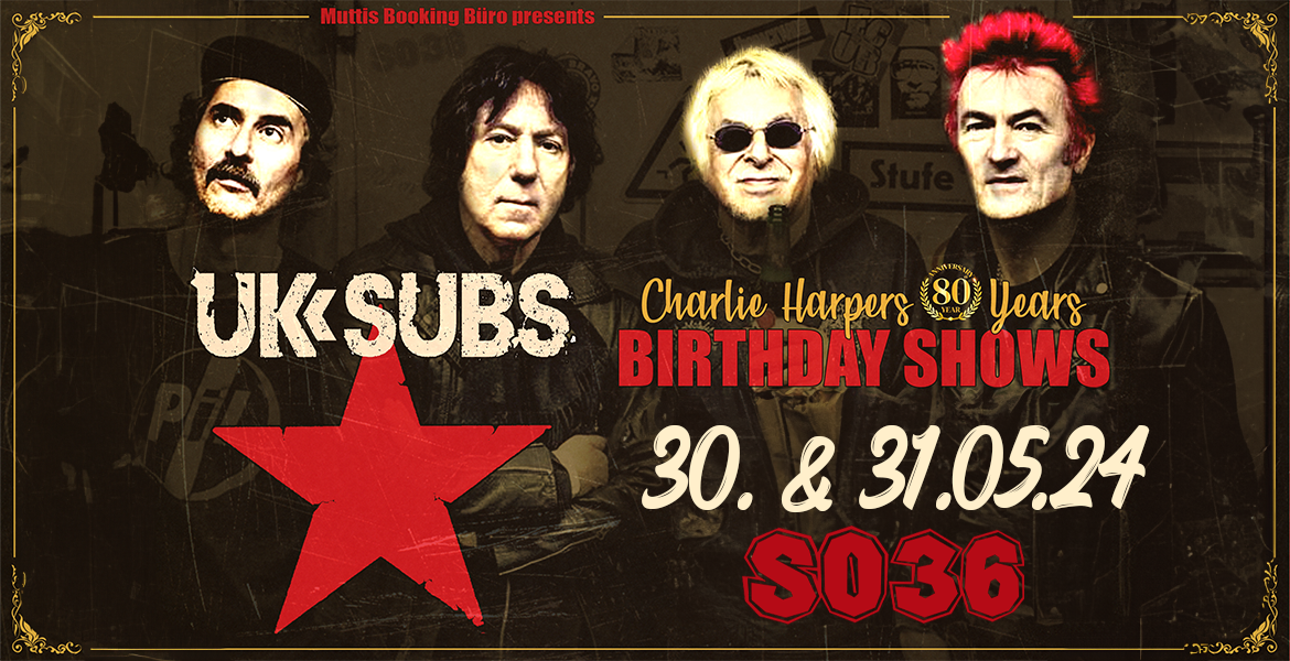 Tickets UK SUBS, Charlie Harpers 80th Years BIRTHDAY SHOWS in Berlin
