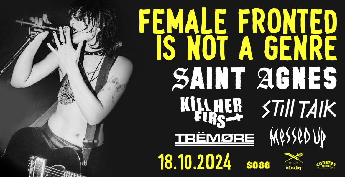 Tickets FEMALE-FRONTED IS NOT A GENRE 3, Punk & Hardcore-Festival mit SAINT AGNES, KILL HER FIRST, STILL TALK, TREMØRE u.v.m. in Berlin
