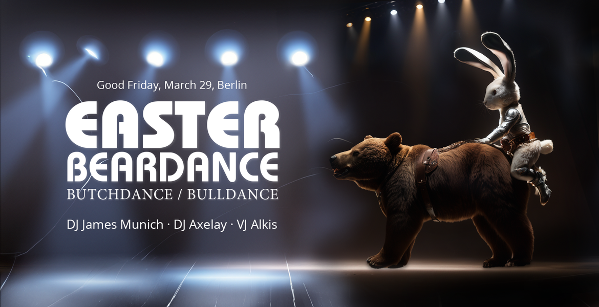 Tickets EASTER BEARDANCE, Butchdance / Bulldance (men only) in Berlin