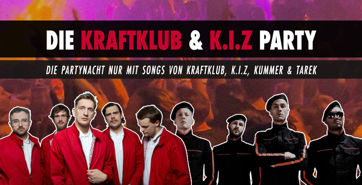 Tickets KRAFTKLUB & K.I.Z - PARTY, Die Partynacht nur mit Musik von Kraftklub, K.I.Z, Kummer & Tarek. in Berlin