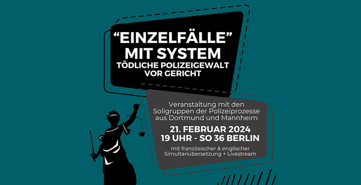 Tickets »EINZELFÄLLE« MIT SYSTEM, Tödliche Polizeigewalt vor Gericht in Berlin