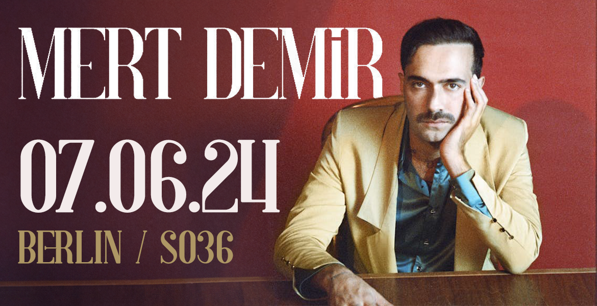 Tickets MERT DEMIR, European Tour 2024 in Berlin