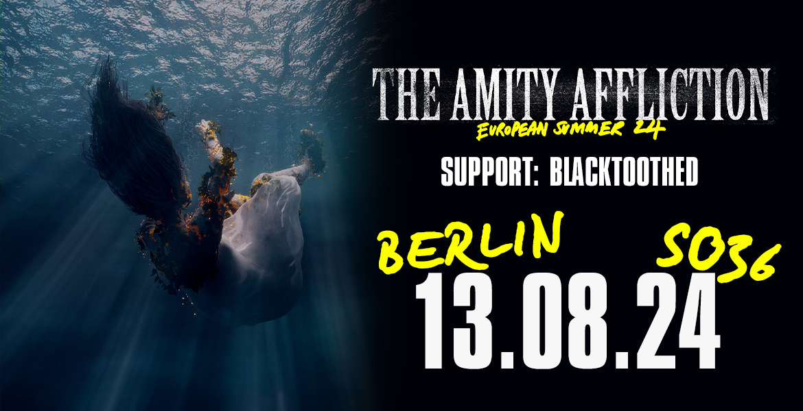 Tickets THE AMITY AFFLICTION, Support: BLACKTOOTHED in Berlin