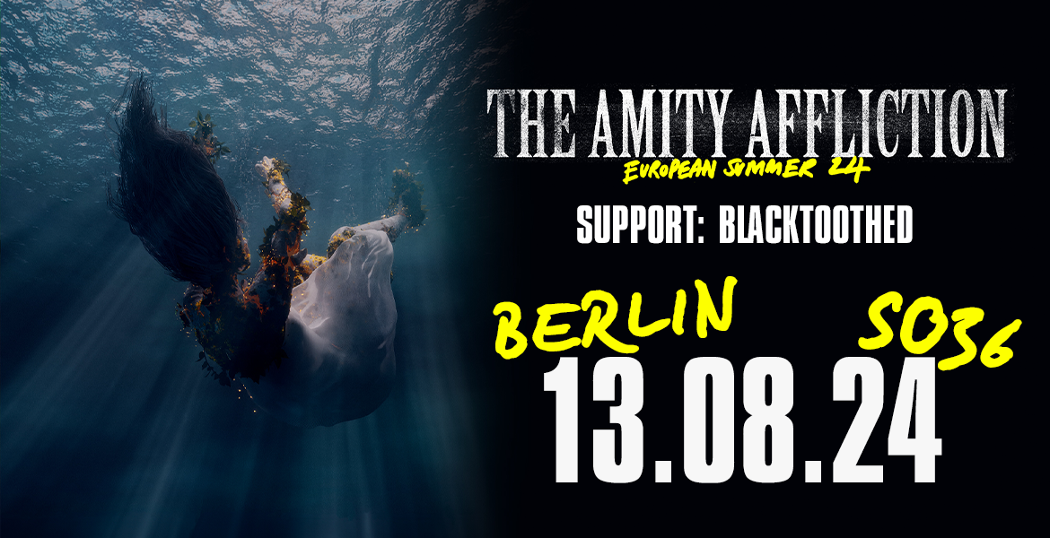 Tickets THE AMITY AFFLICTION, + Special Guests: BLACKTOOTHED & BODYSNATCHER in Berlin