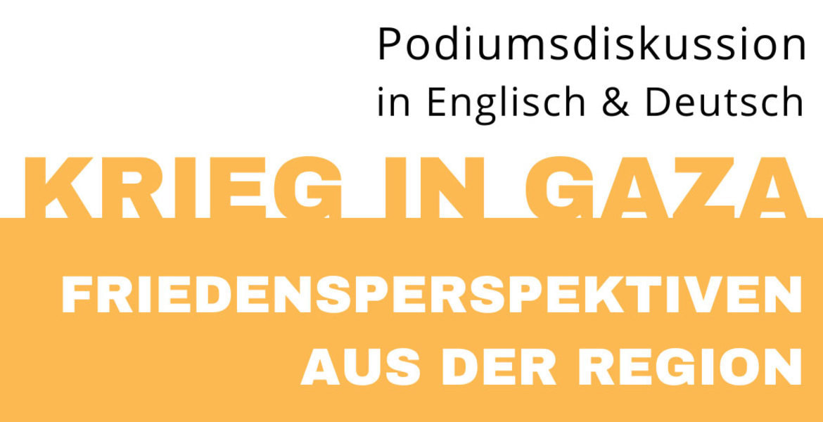 Tickets KRIEG IN GAZA / WAR IN GAZA, FRIEDENSPERSPEKTIVEN AUS DER REGION / Peace perspectives from the region in Berlin