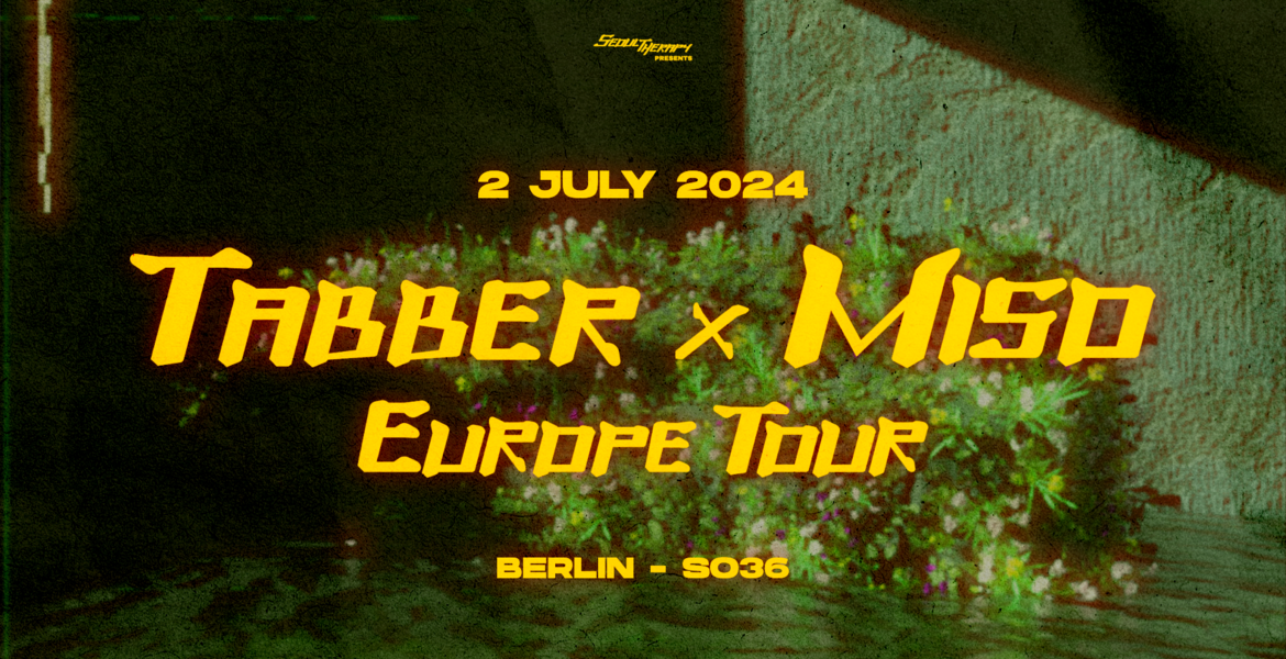 Tickets TABBER x MISO, Europe Tour in Berlin