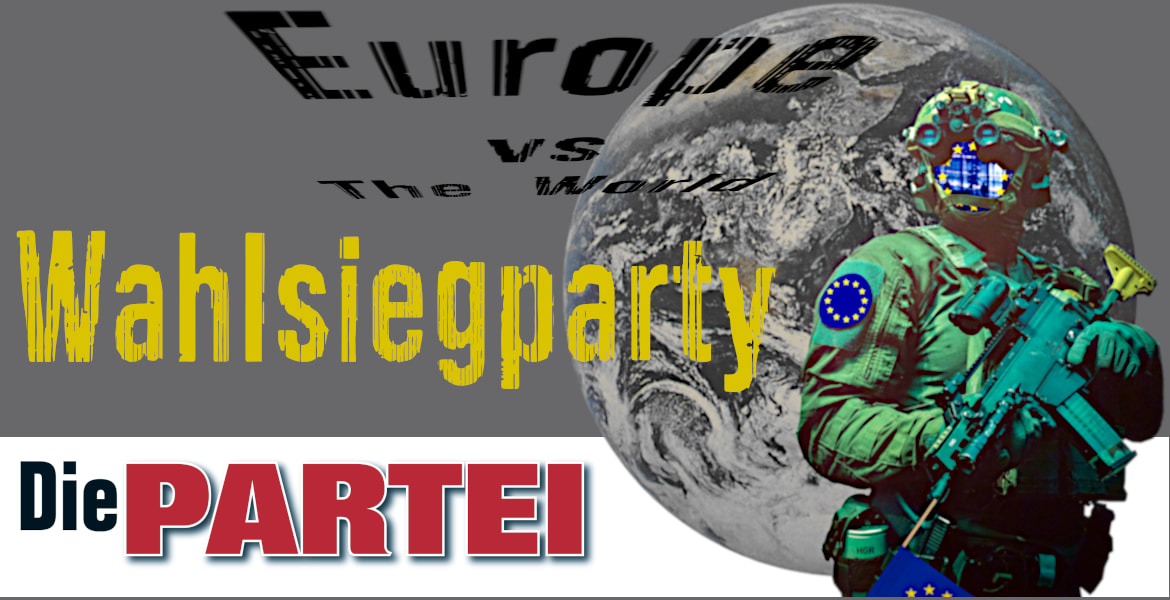 Tickets  DIE PARTEI: EUROPA VS. THE WORLD, Die letzte Wahlsiegparty aller Zeiten! in Berlin