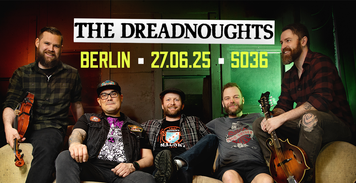 Tickets THE DREADNOUGHTS, + Special Guests: CHEERS! in Berlin