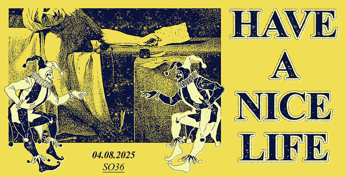 Tickets HAVE A NICE LIFE, ACHTUNG: verlegt ins Astra Kulturhaus in Berlin