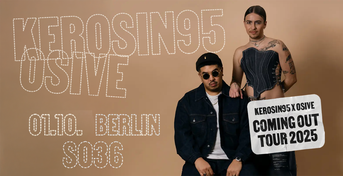 Tickets KEROSIN95, KEROSIN95 + OSIVE COMING OUT TOUR 2025 in Berlin