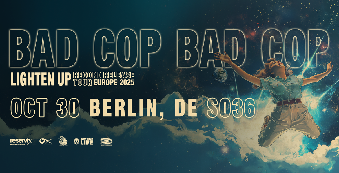 Tickets BAD COP BAD COP, + Special Guest: Melonball in Berlin