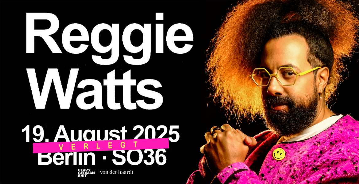 Tickets REGGIE WATTS, Die Show wurde vom SO36 in die Kantine am Berghain verlegt! in Berlin