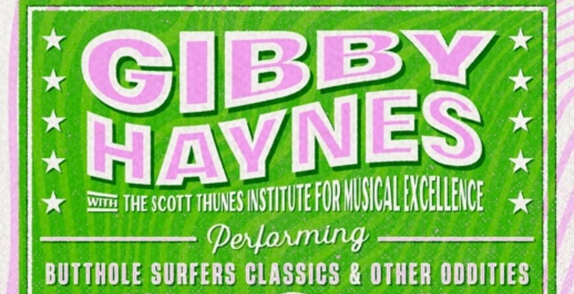 Tickets GIBBY HAYNES (Butthole Surfers), + SCOTT THUNES INSTITUTE OF MUSICAL EXCELLENCE in Berlin