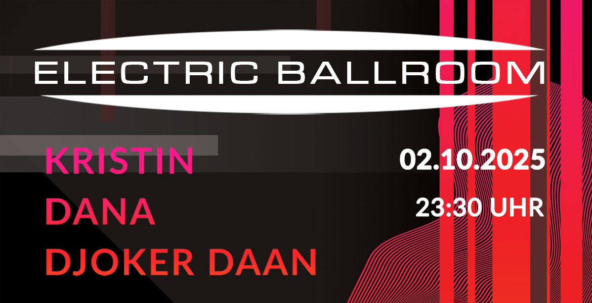Tickets ELECTRIC BALLROOM, DJ DANA / DJOKER DAAN / KRISTIN in Berlin
